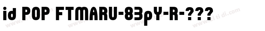 id POP FTMARU-83pY-R字体转换